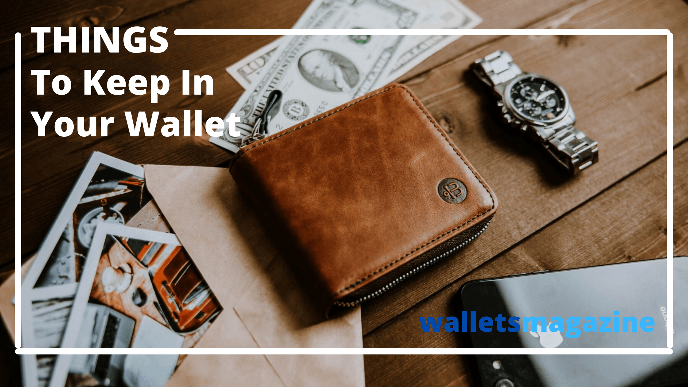 Things to keep in your wallet