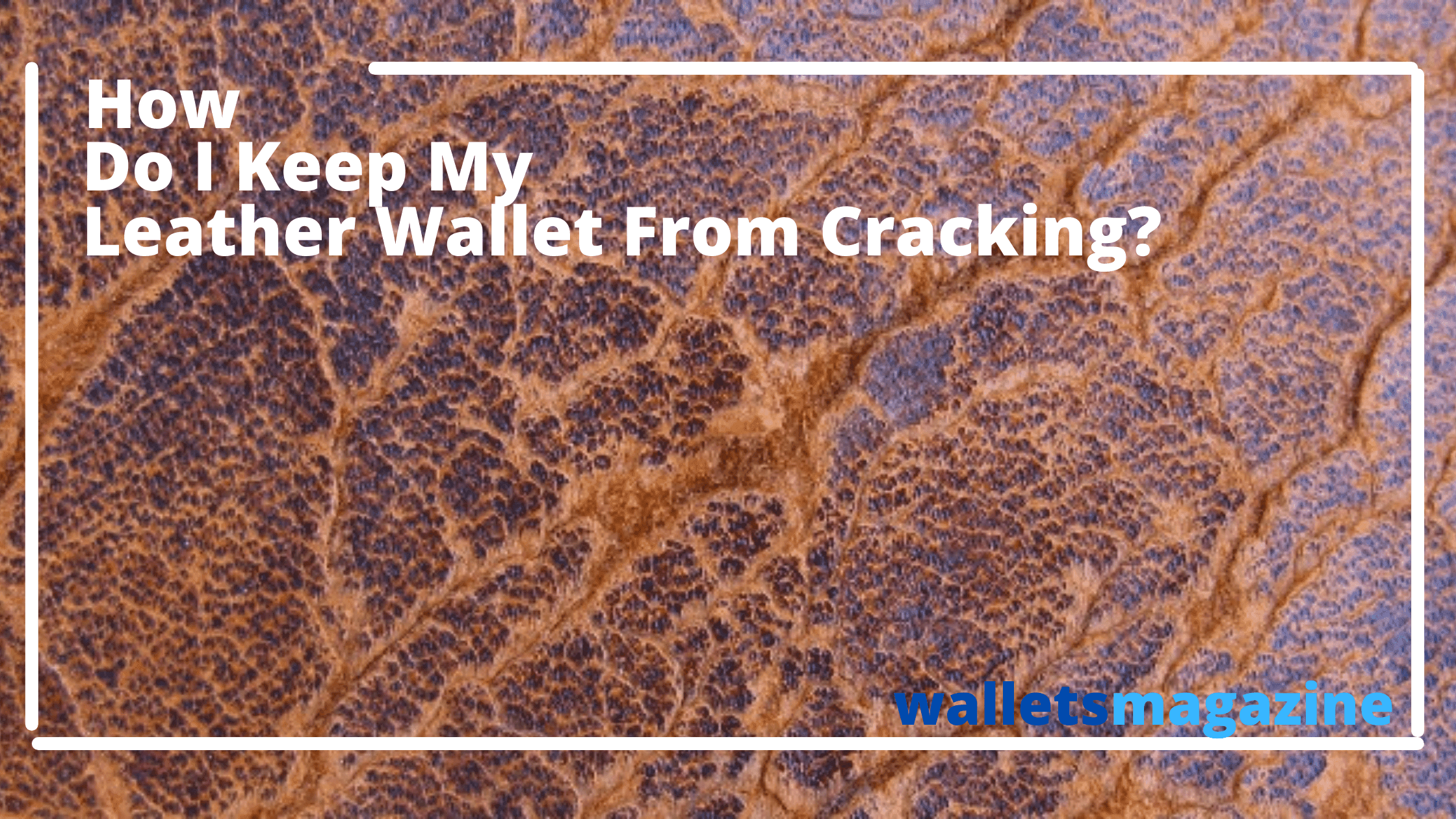 How Do I Keep My Leather Wallet From Cracking
